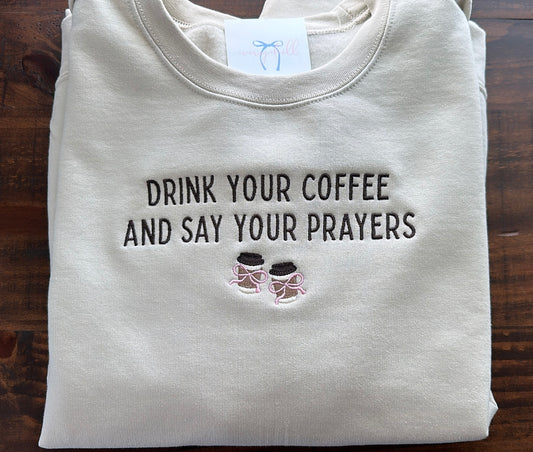 Drink Your Coffee and Say Your Prayers Embroidered Sweatshirt