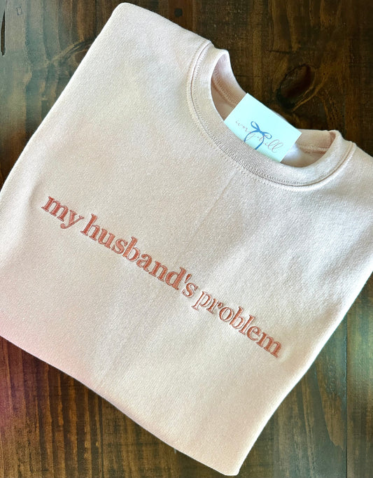 “my husband’s problem’ - Embroidered Sweatshirt