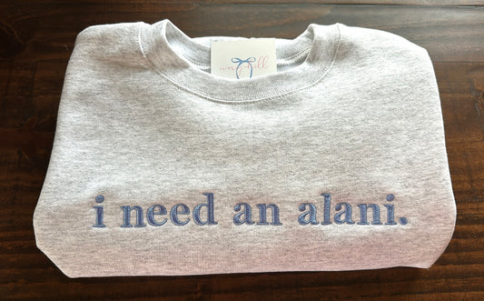 “i need an alani.” - Ash Gray Sweatshirt with Blue Thread