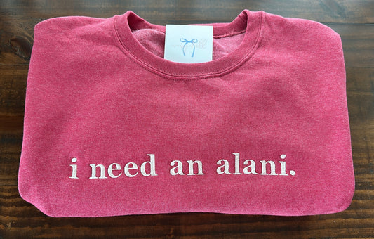 “i need an alani.” Vintage Heather Red with Ivory Thread Jerzees Brand Sweatshirt