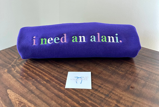 “I Need an Alani” Witches Brew Inspired Sweatshirt – Made to Order