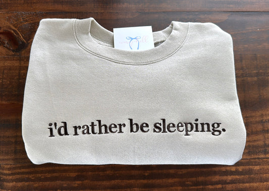 I’d Rather Be Sleeping. - funny slogan sweatshirt