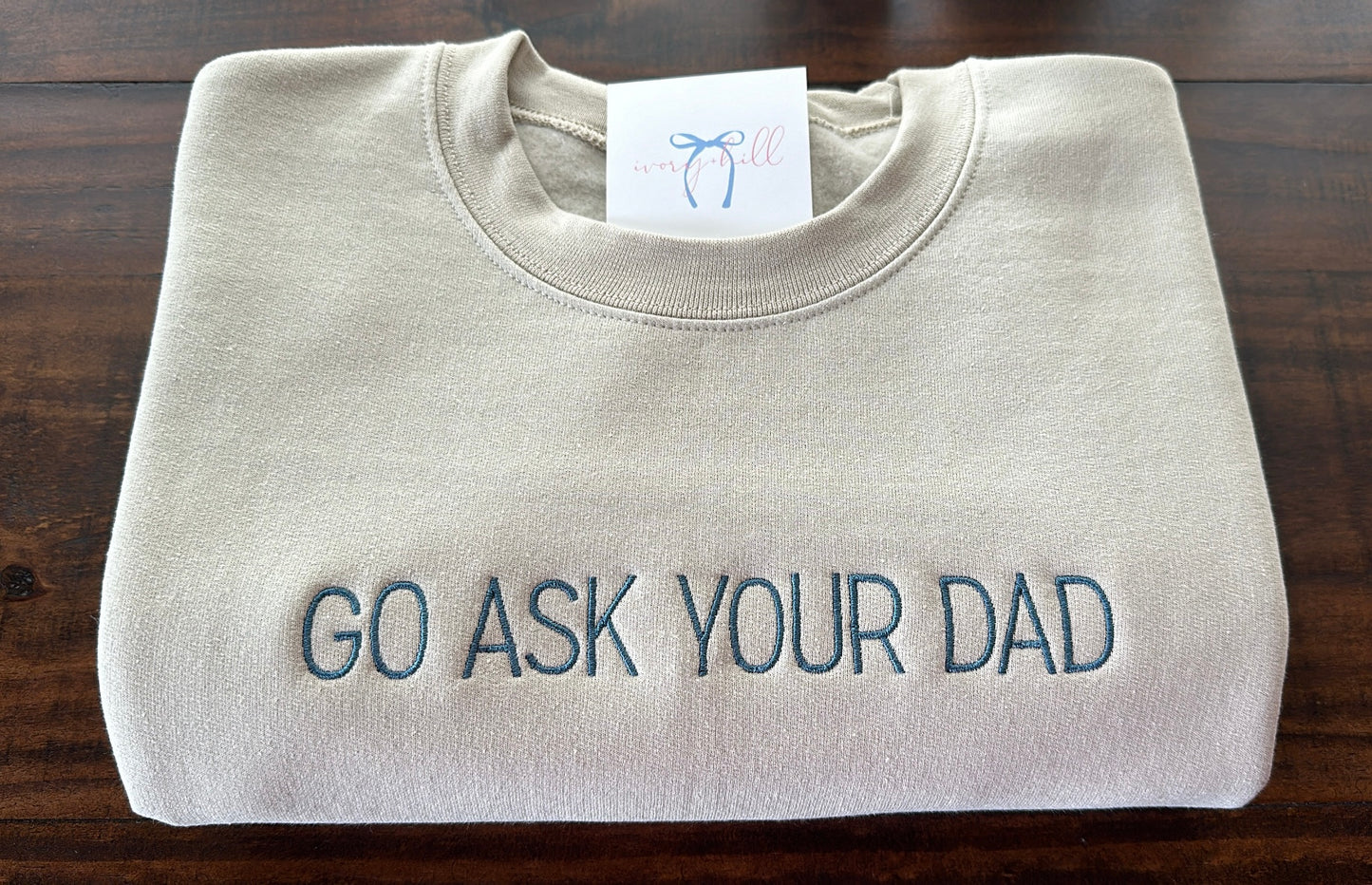 Go Ask Your Dad - Adult Slogan sweatshirt