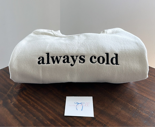 Always Cold Embroidered Sweatshirt