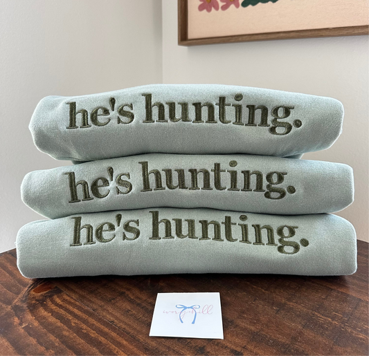 He’s Hunting Sweatshirt