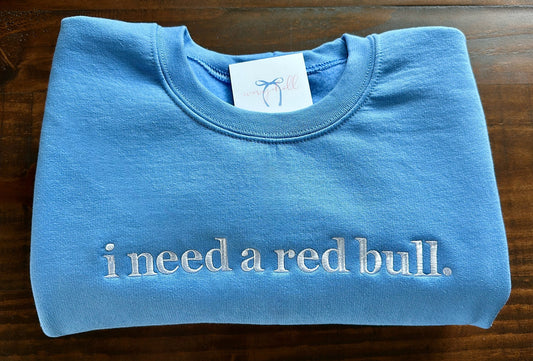 i need a red bull. Sweatshirt