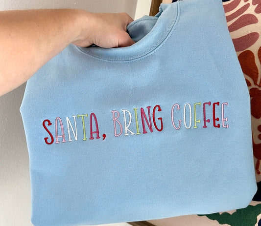 Santa, bring coffee - Embroidered Sweatshirt