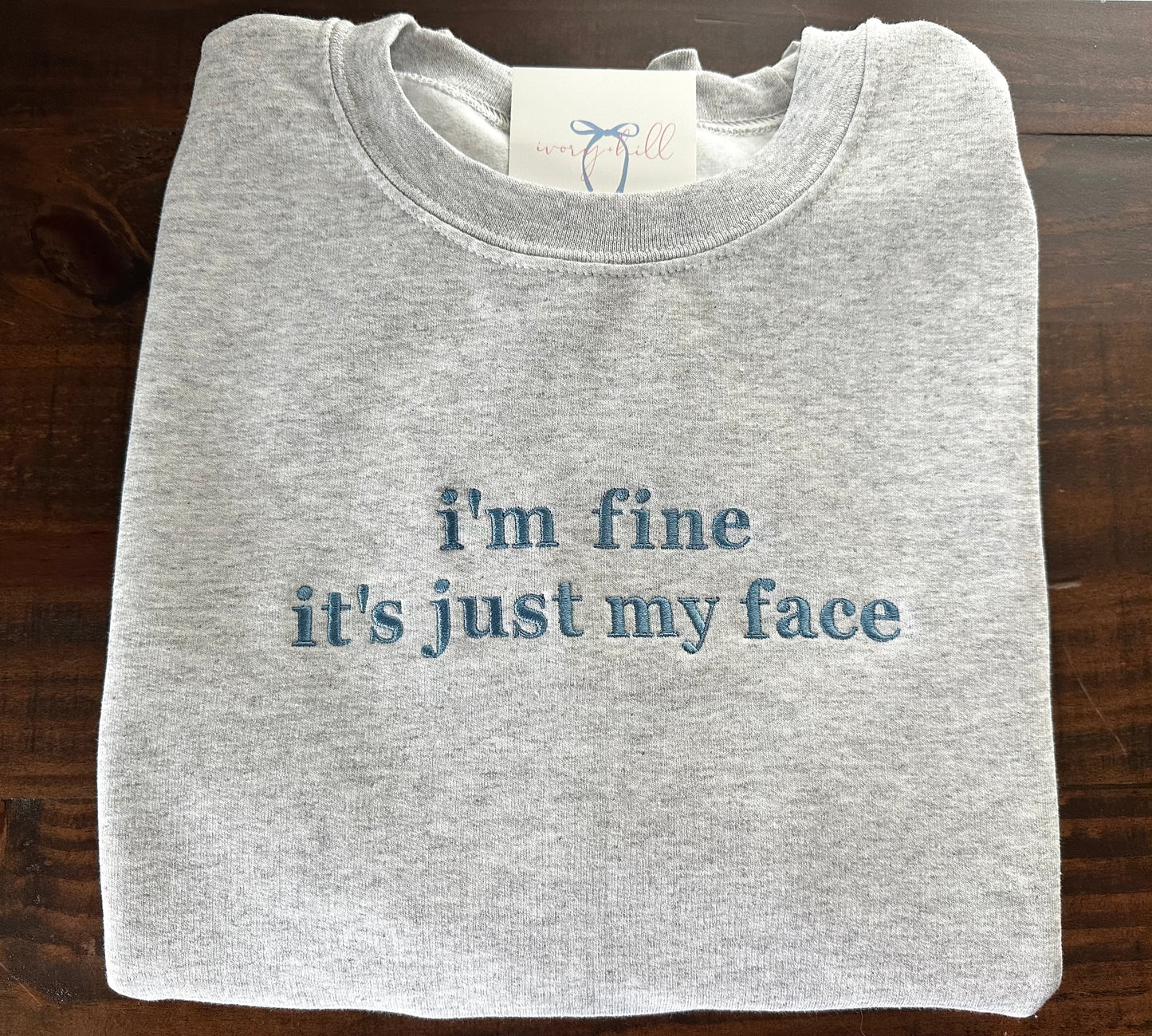 I’m Fine It’s Just My Face Embroidered Sweatshirt
