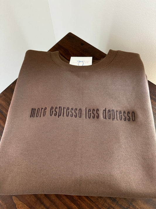 More Espresso Less Depresso - Embroidered Sweatshirt