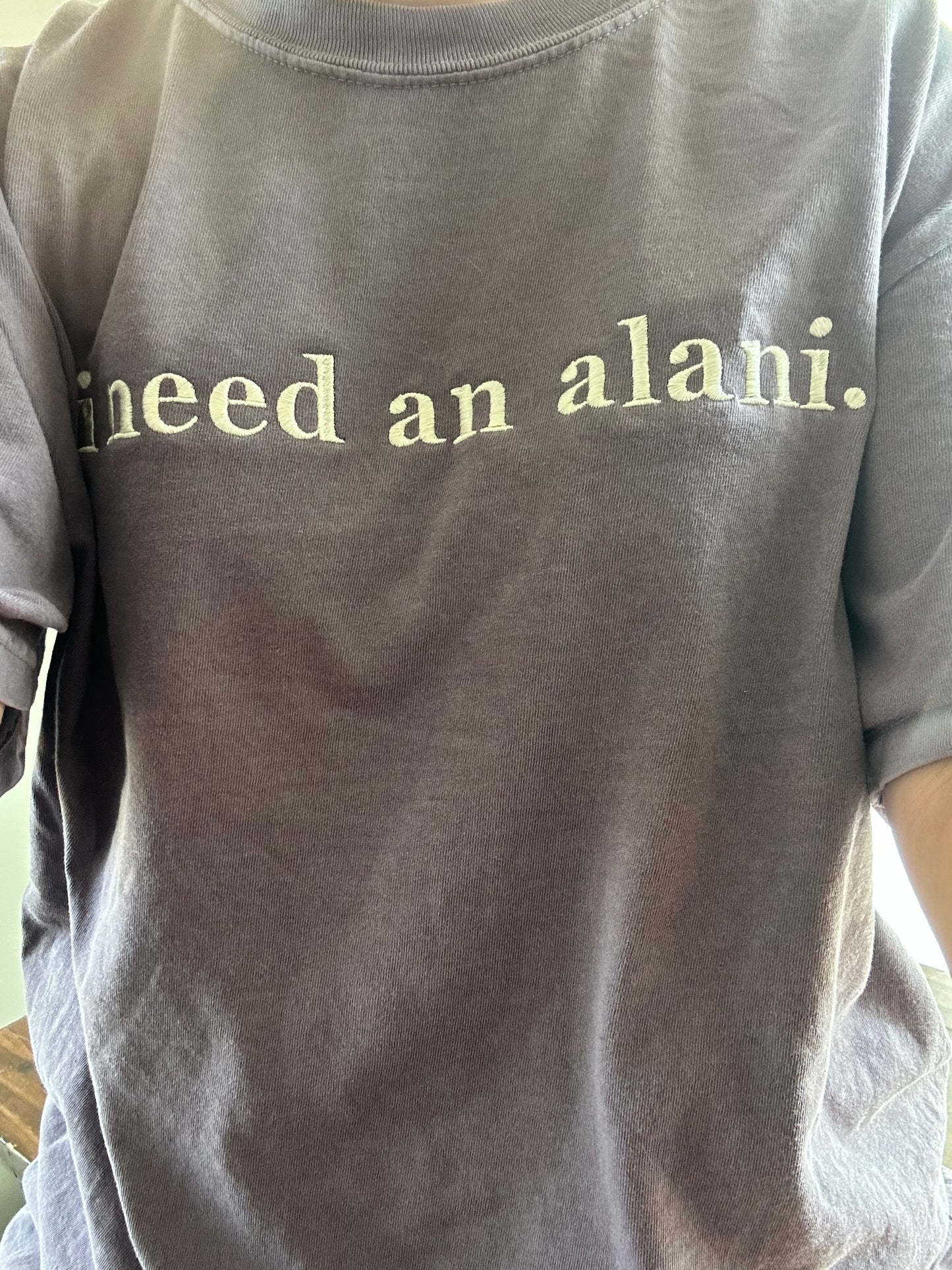 i need an alani. - comfort colors tee shirt