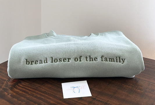 “bread loser of the family” funny slogan sweatshirt