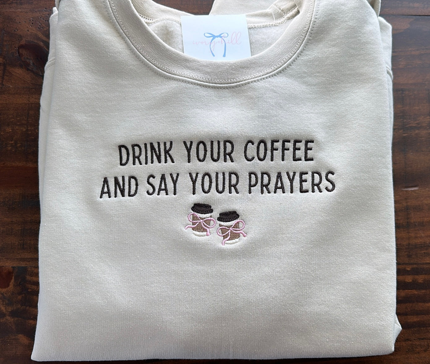 Drink Your Coffee and Say Your Prayers Embroidered Sweatshirt