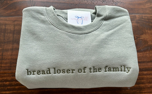 “bread loser of the family” funny slogan sweatshirt