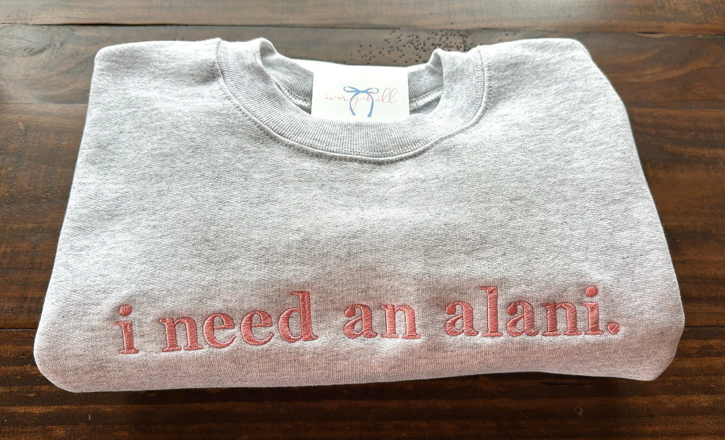 “I need an alani.” Slogan Sweatshirt