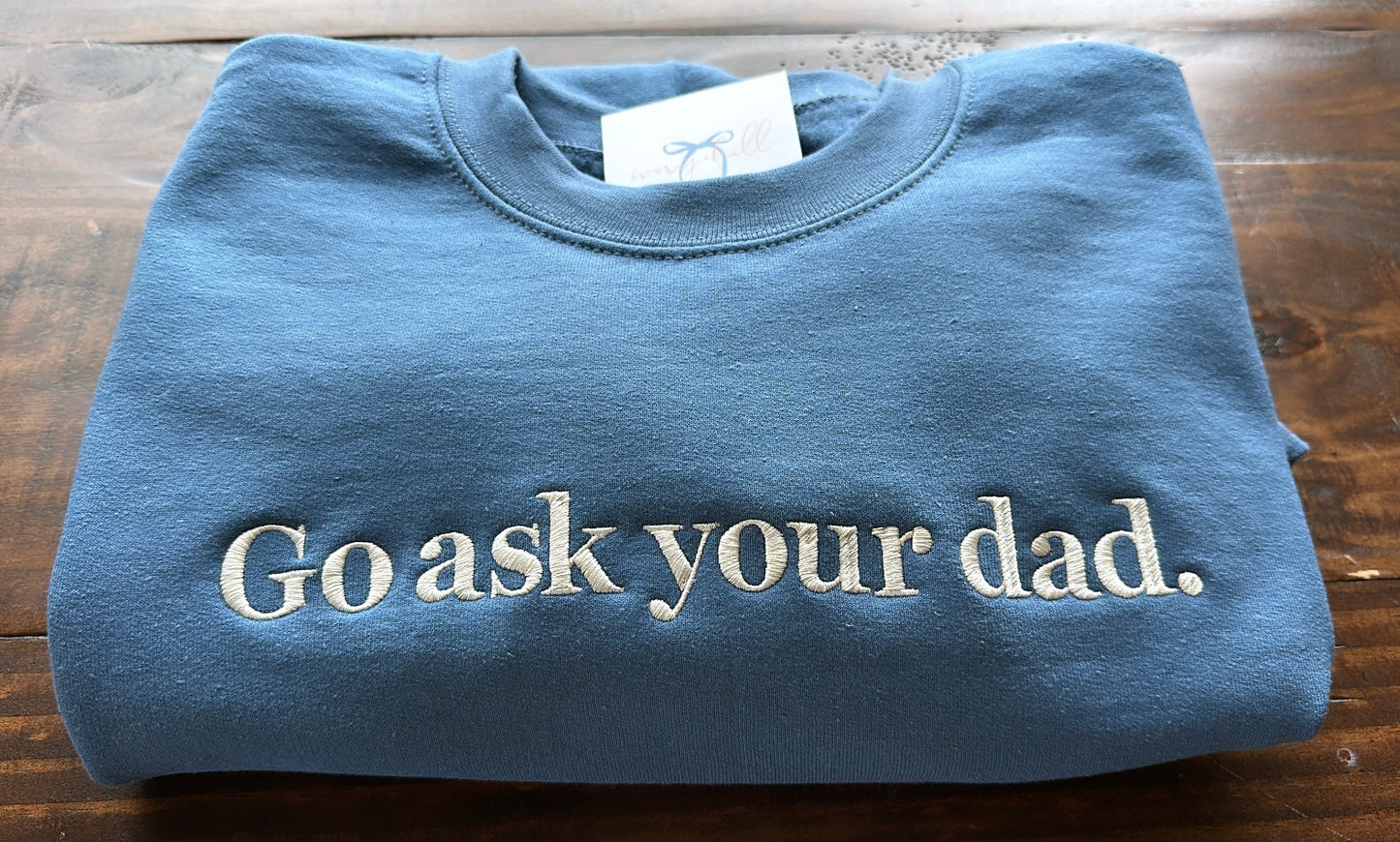 “Go ask your dad” slogan sweatshirt