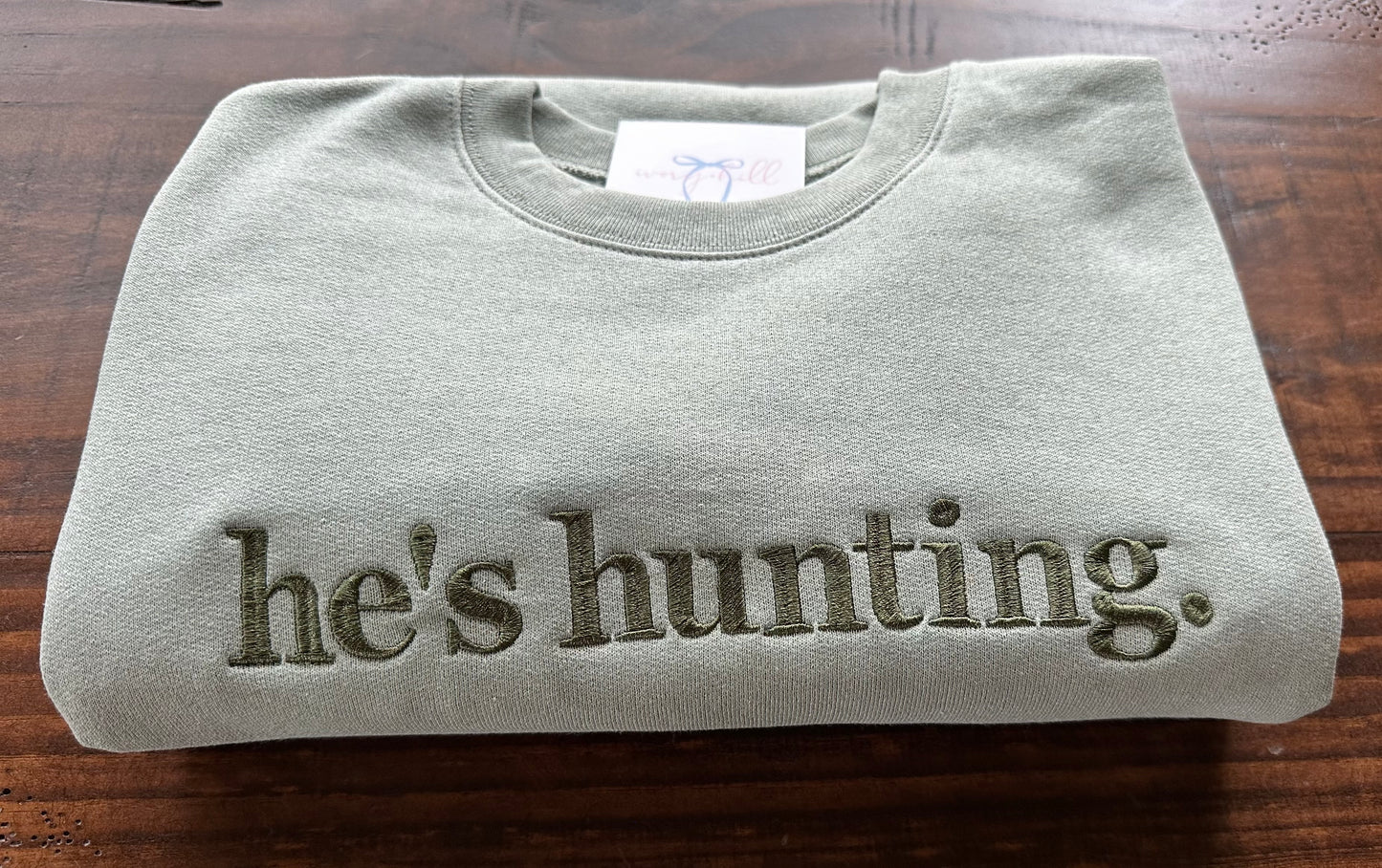 He’s Hunting Sweatshirt