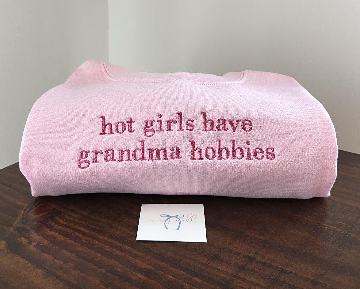 Hot Girls Have Grandma Hobbies Embroidered Sweatshirt