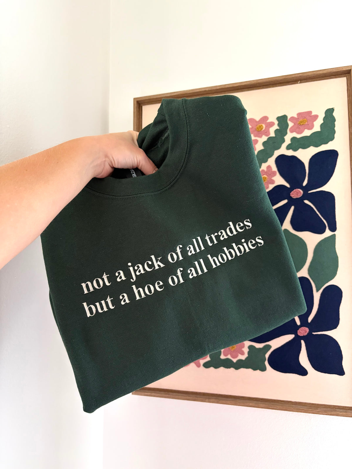 “not a jack of all trades but a hoe of all hobbies” Embroidered Sweatshirt
