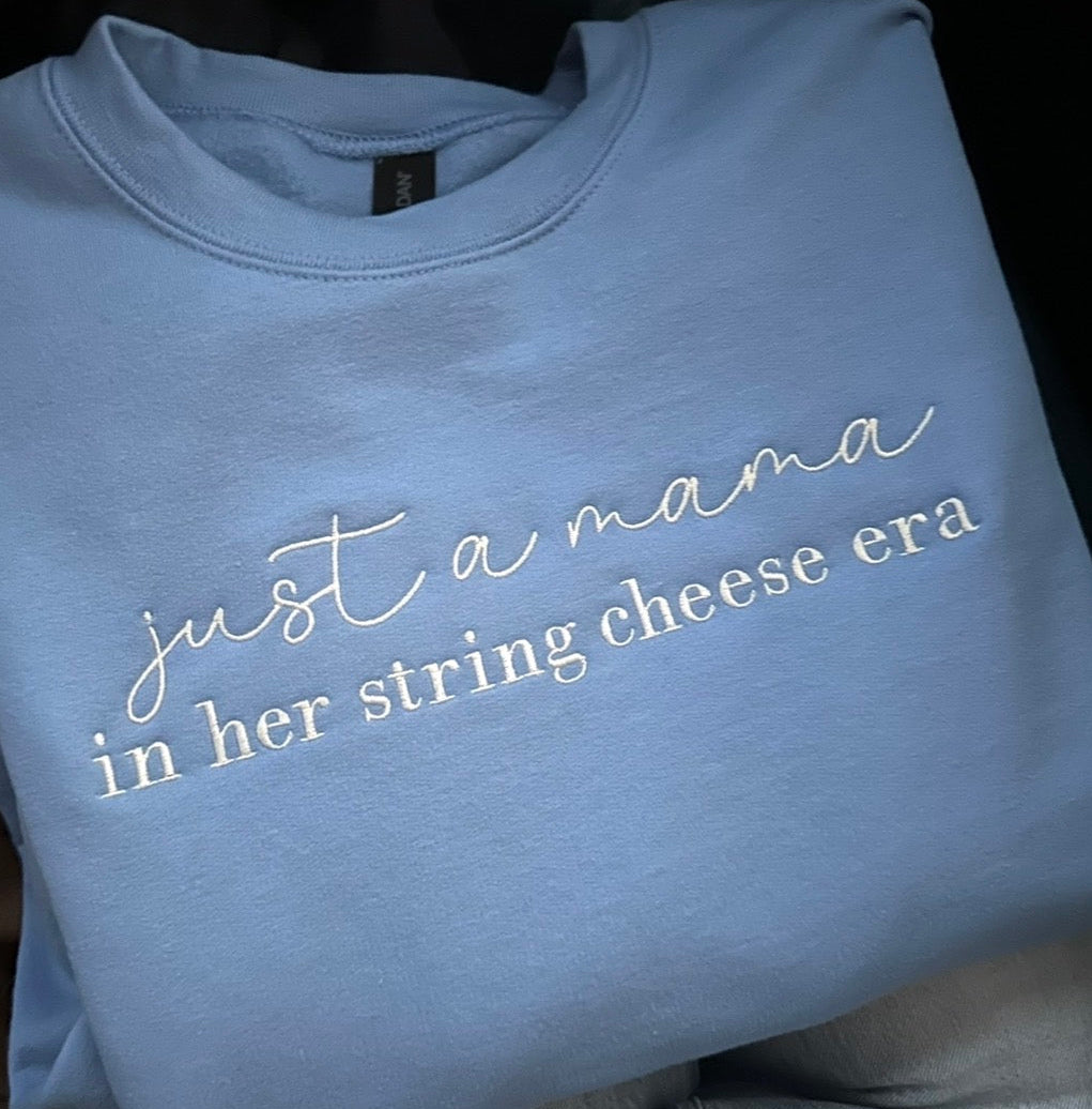 Just a Mama in Her String Cheese Era Embroidered Sweatshirt