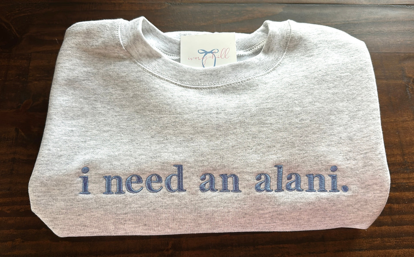 “I need an alani.” Slogan Sweatshirt