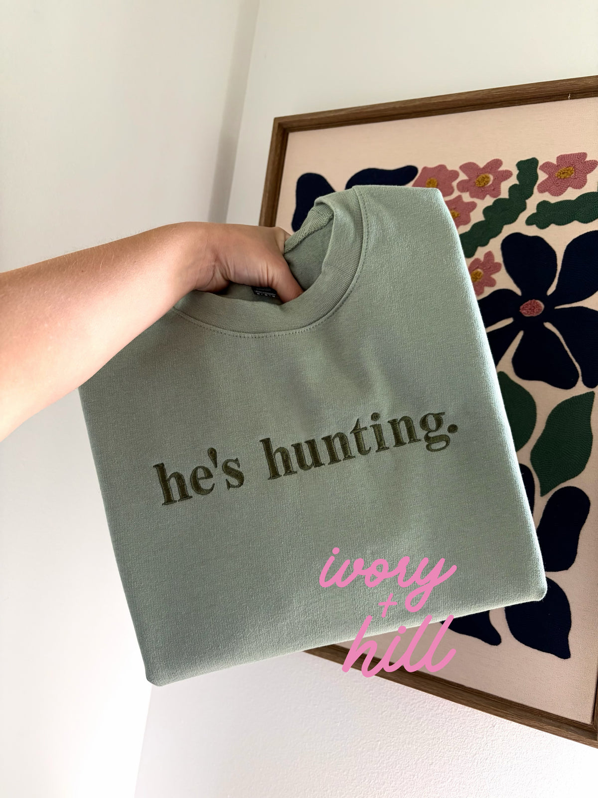 He’s Hunting Embroidered Sweatshirt - Gildan Softstyle