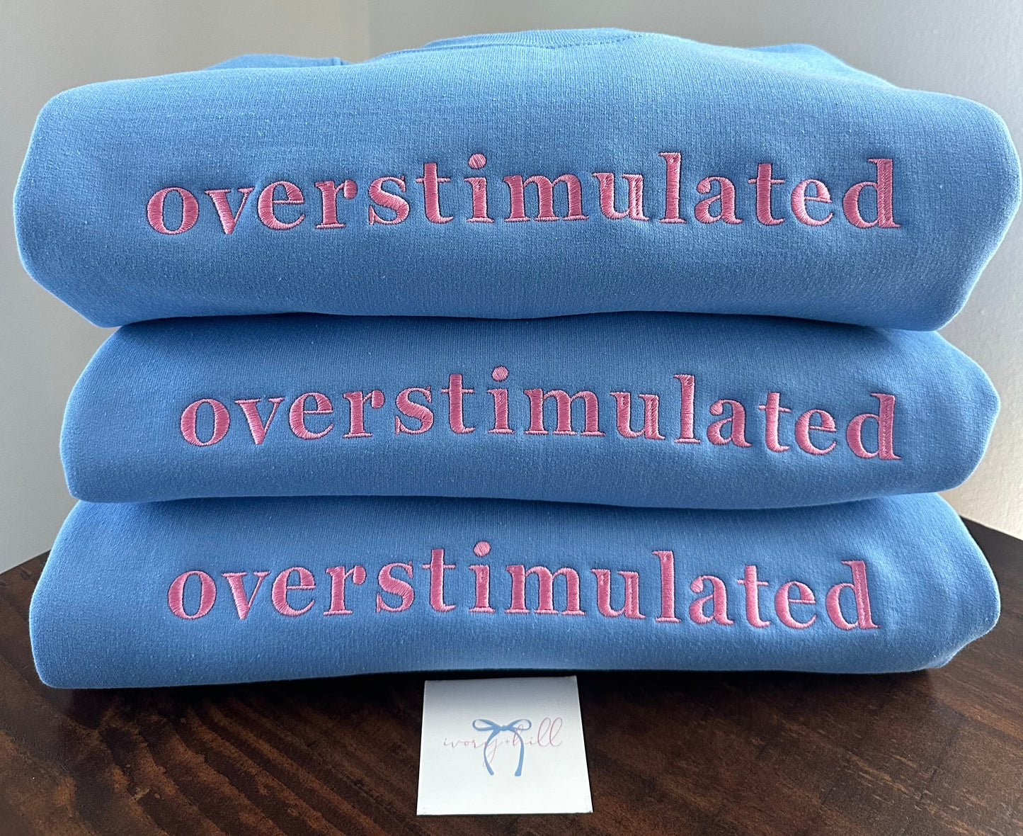 Embroidered “overstimulated” Crewneck – MADE TO ORDER