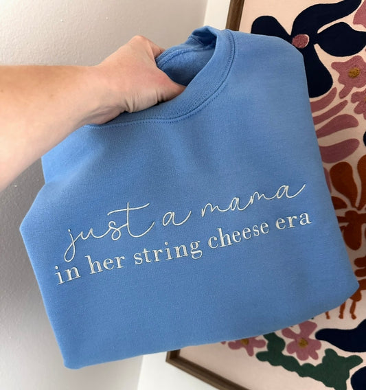 Just a Mama in Her String Cheese Era Embroidered Sweatshirt