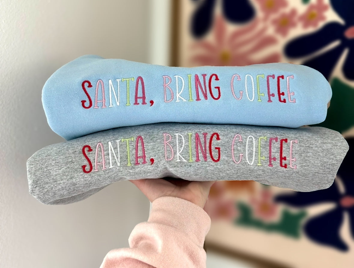 Santa, bring coffee - Embroidered Sweatshirt